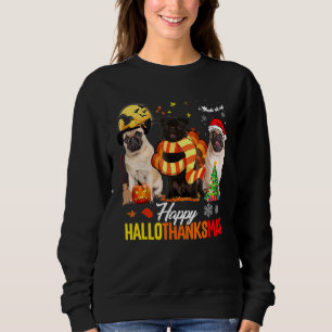 Sweatshirt Cute Pug Happy Hallothanksmas Halloween Thanksgivi