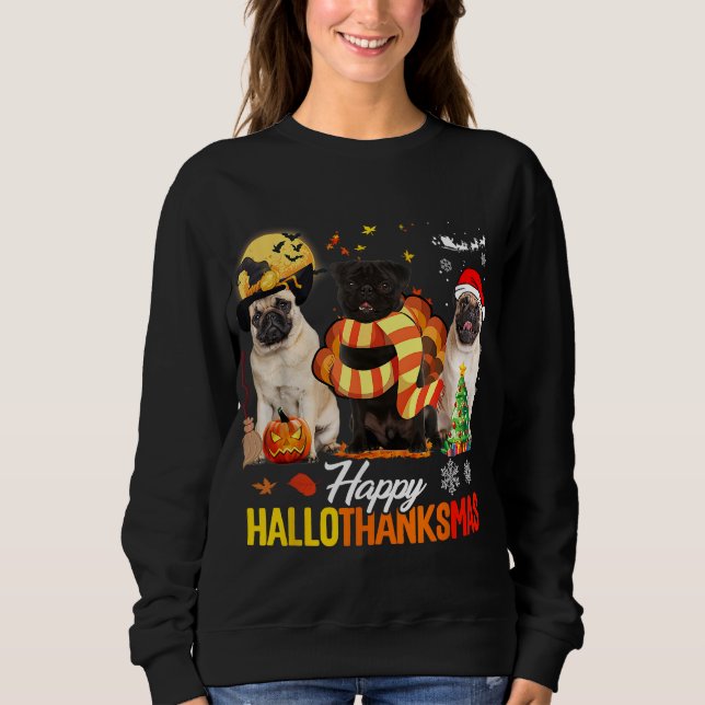 Sweatshirt Cute Pug Happy Hallothanksmas Halloween Thanksgivi (Devant)