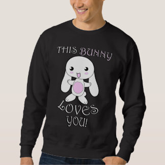 Sweatshirt Cute Rabbit  , Quote This Bunny Loves You Easter