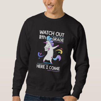 Sweatshirt Cute Unicorn Watch Out 11th Grade Here I Come Back