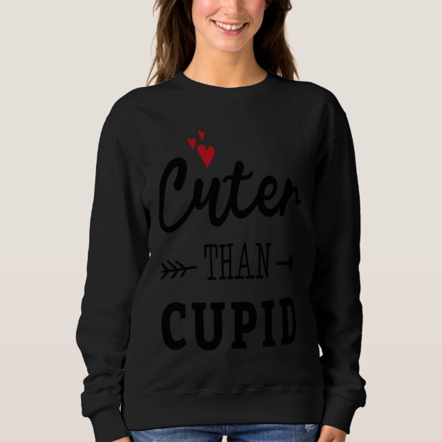 Sweatshirt Cuter Than Cupid Valentine's Day Romance Valentine (Devant)