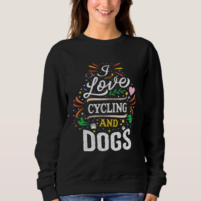 Sweatshirt Cycling And Dogs  I Love Cycling And Dogs (Devant)