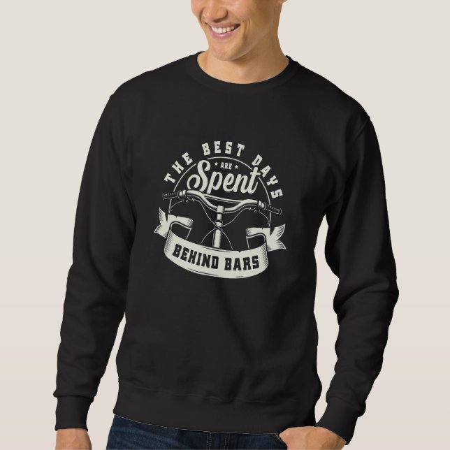 Sweatshirt Cycling  Best The Days Are Spent Behind Bars Bike (Devant)