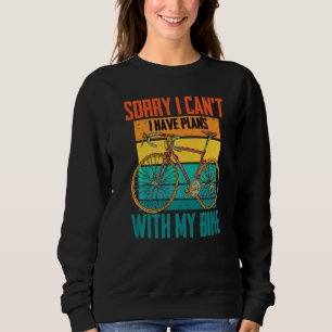 Sweatshirt Cycliste Désolé de ne pas pouvoir.. J'ai des plans