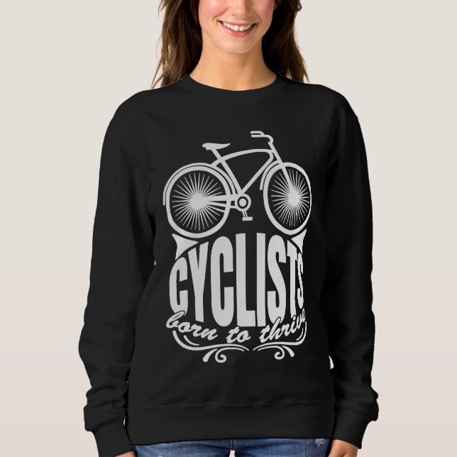 Sweatshirt Cyclists Born To Thrive Artistic Routines Of Cycli (Devant)