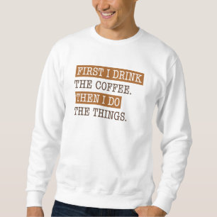 Sweatshirt D'Abord, Je Bois Le Café