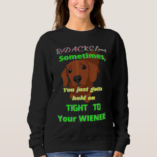 Sweatshirt Dachshund Funny Wiener Dog Pet Accrochez-Vous À Un