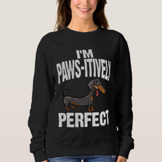 Sweatshirt Dachshund I m Paws Itively Perfect