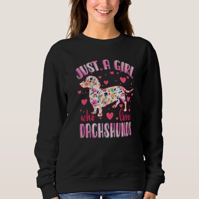 Sweatshirt Dachshund Just A Girl Who Loves Dachshunds Dog Flo (Devant)