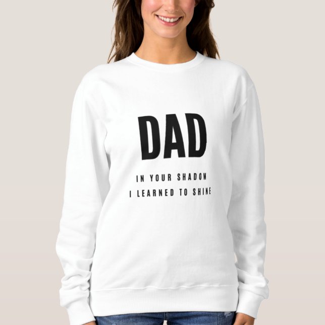 Sweatshirt DAD, dans ton ombre | Sweat-shirt pour femmes (Devant)