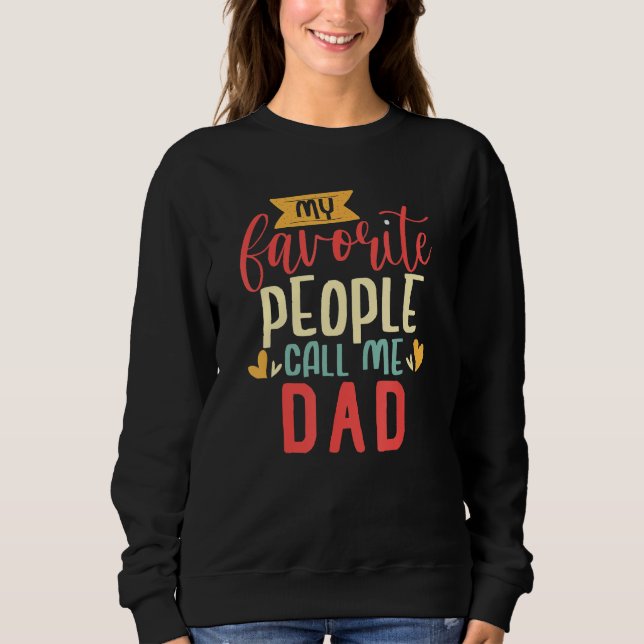 Sweatshirt Dad Design My Favorite People Call me Dad (Devant)