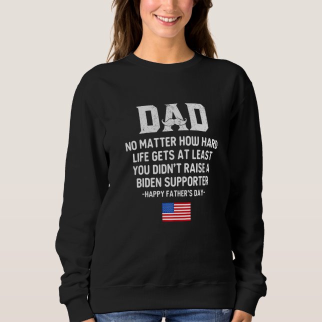 Sweatshirt Dad Happy Father's Day No Matter How Hard Life Get (Devant)