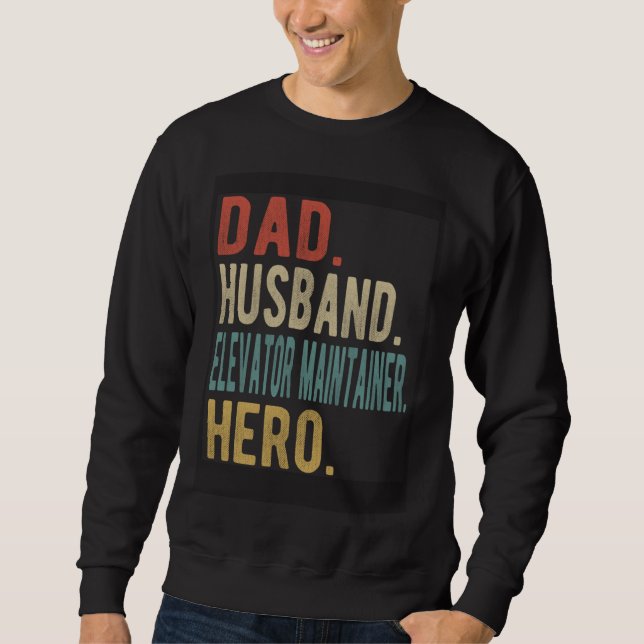 Sweatshirt Dad Husband Elevator Maintainer Hero (Devant)