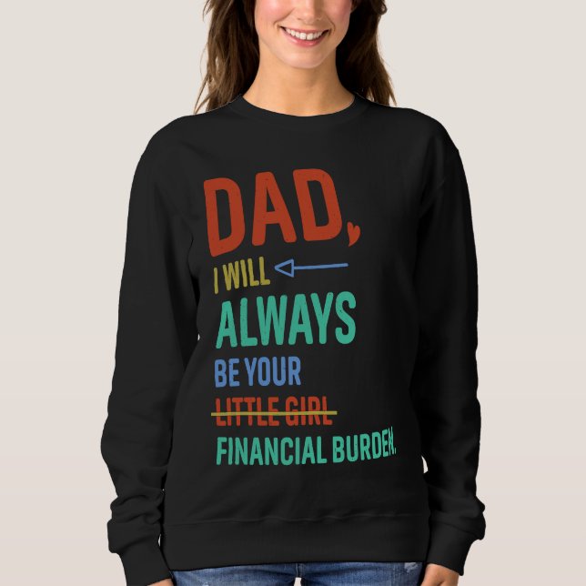 Sweatshirt Dad I Will Always Be Your Little Girl Fathers Day (Devant)