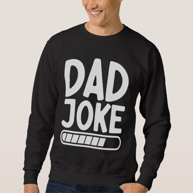 Sweatshirt Dad Joke Loading Best Daddy Ever Fathers Day Fathe (Devant)