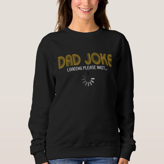 Sweatshirt Dad Joke Loading Please Wait Costume Father s Day  (Devant)