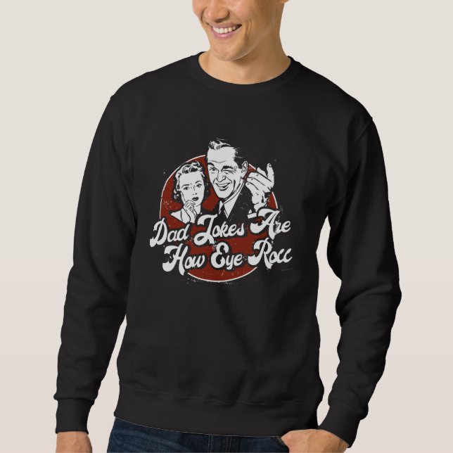 Sweatshirt Dad Jokes Are How Eye Roll (Devant)