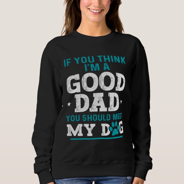 Sweatshirt Dad Jokes Sarcasm Quotes You Should Meet My Dog (Devant)