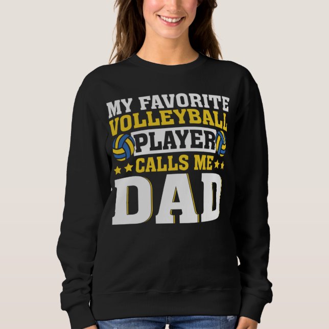 Sweatshirt Dad My Favorite Volleyball Player Calls Me Dad (Devant)