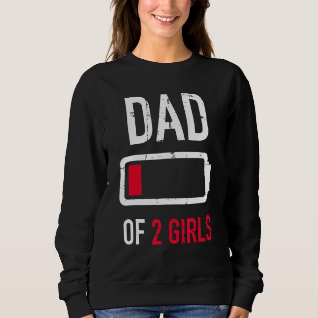 Sweatshirt Dad Of 2 Two Girls Low Battery  For Fathers Day Pa (Devant)