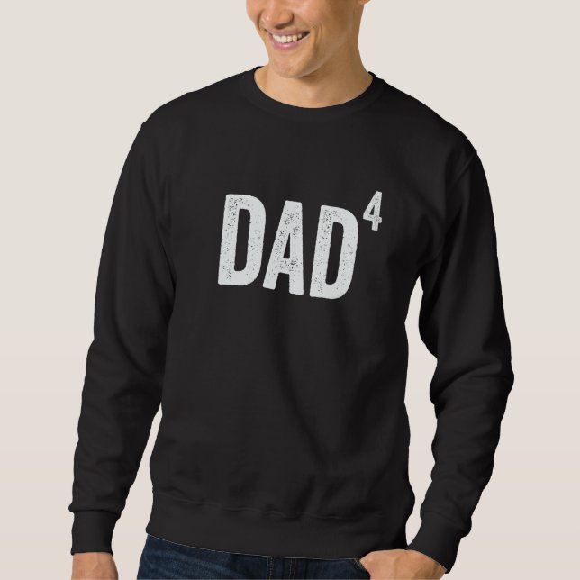 Sweatshirt Dad of 4 Dad to The Fourth Power Father (Devant)