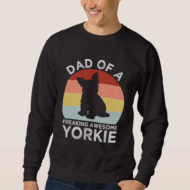 Sweatshirt Dad of a Freaking Awesome Yorkie  Yorkshire Terrie (Devant)
