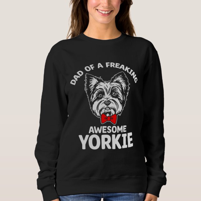 Sweatshirt Dad of a Freaking Awesome Yorkie  Yorkshire Terrie (Devant)