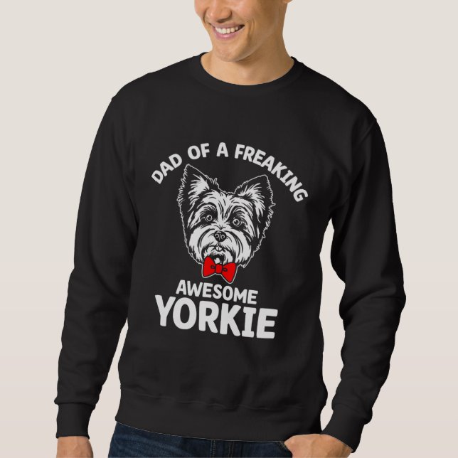 Sweatshirt Dad of a Freaking Awesome Yorkie  Yorkshire Terrie (Devant)