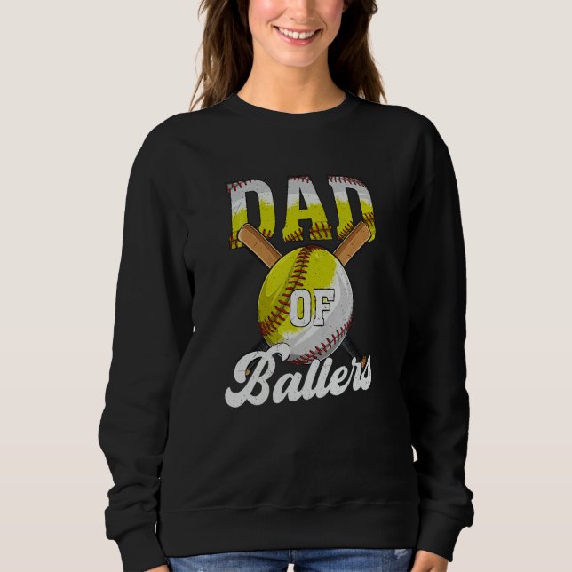Sweatshirt Dad of Ballers  Dad Of Baseball and Softball Playe (Devant)