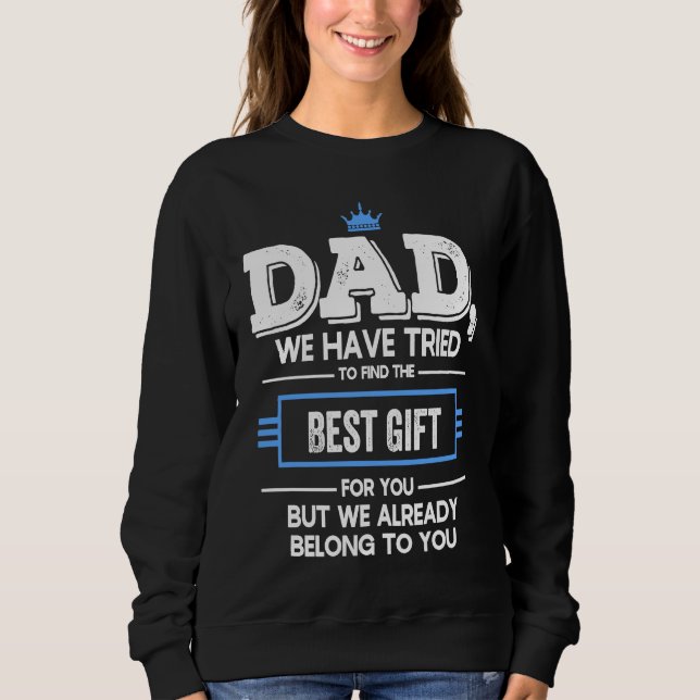 Sweatshirt Dad We Have Tried Find  But We Already Belong To Y (Devant)