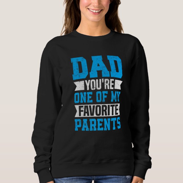 Sweatshirt Dad You're One of My Favorite Parents Father Fathe (Devant)