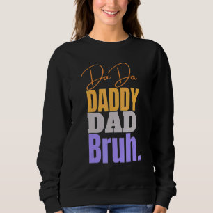 Sweatshirt Dada À Papa Papa Bruh Joyeux Père Fête Famille 2