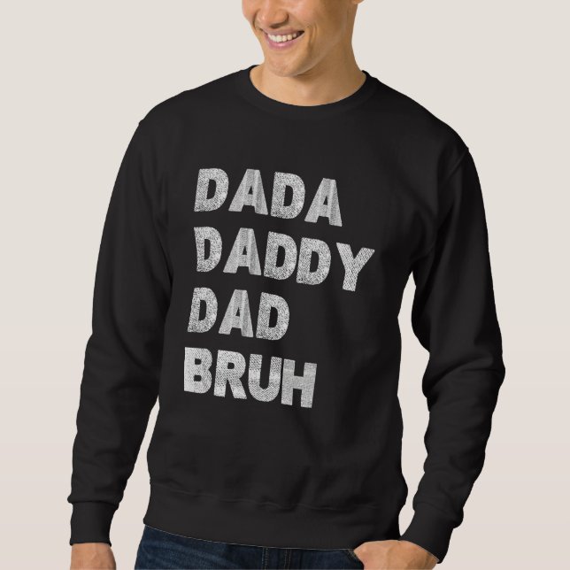 Sweatshirt Dada Daddy Dad Bruh Happy Fathers Day Men Women (Devant)