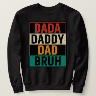 Sweatshirt Dada Daddy Papa Bruh Drôle Fête des pères rétro
