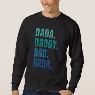 Sweatshirt Dada Daddy Papa Bruh en détresse Fête des pères bl