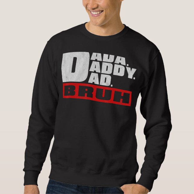 Sweatshirt Dada Daddy Papa Bruh Fête des pères (Devant)