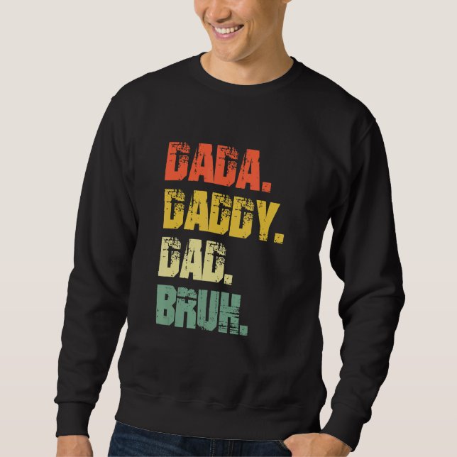 Sweatshirt Dada Daddy Papa Bruh Fête des pères (Devant)