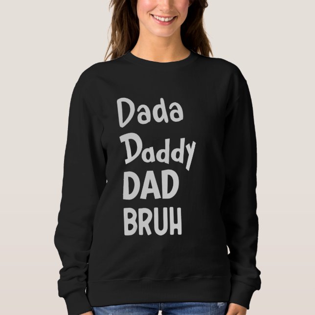 Sweatshirt Dada Daddy Papa Bruh Fête des pères parentale 2 (Devant)