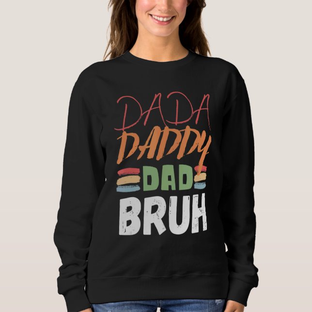 Sweatshirt Dada Papa Papa Bruh Fête des pères Papa 17 (Devant)