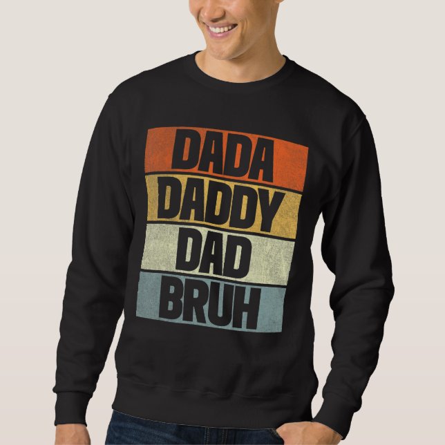 Sweatshirt Dada Papa Papa Papa Bruh Papa 1 (Devant)