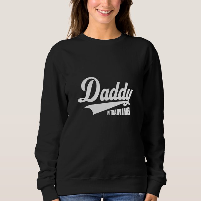 Sweatshirt Daddy In Training Best Father s Day 2023 For Men (Devant)