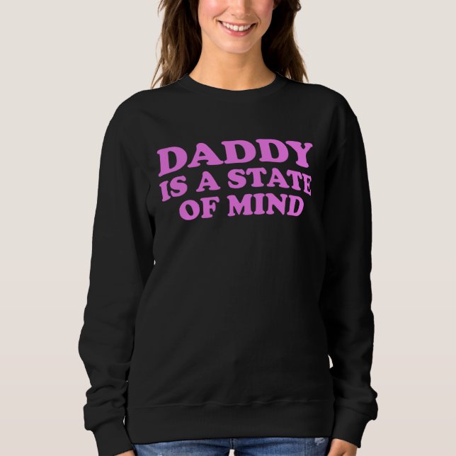 Sweatshirt Daddy Is A State Of Mind Apparel (Devant)