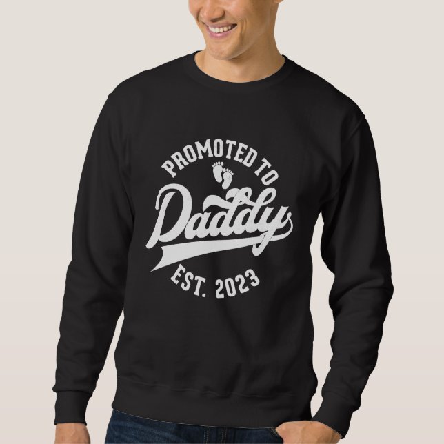 Sweatshirt Daddy To Be New Dad First Time Father Promoted to  (Devant)