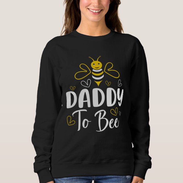 Sweatshirt Daddy to Bee Pregnancy Announcement Baby Shower Da (Devant)