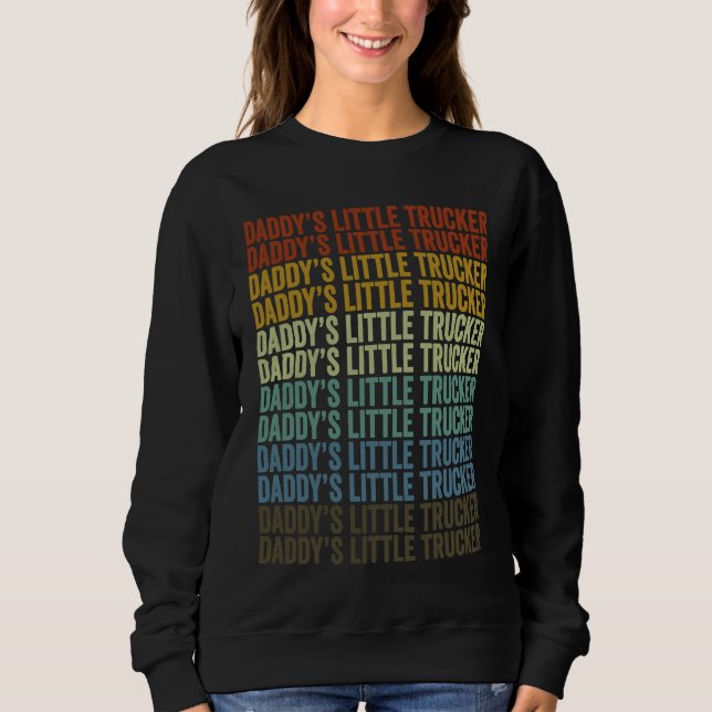 Sweatshirt Daddy's Little Trucker Trucker Truck Driver Little (Devant)
