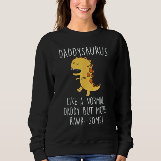 Sweatshirt Daddysaurus Like A Normal Daddy Only More Rawr Som (Devant)