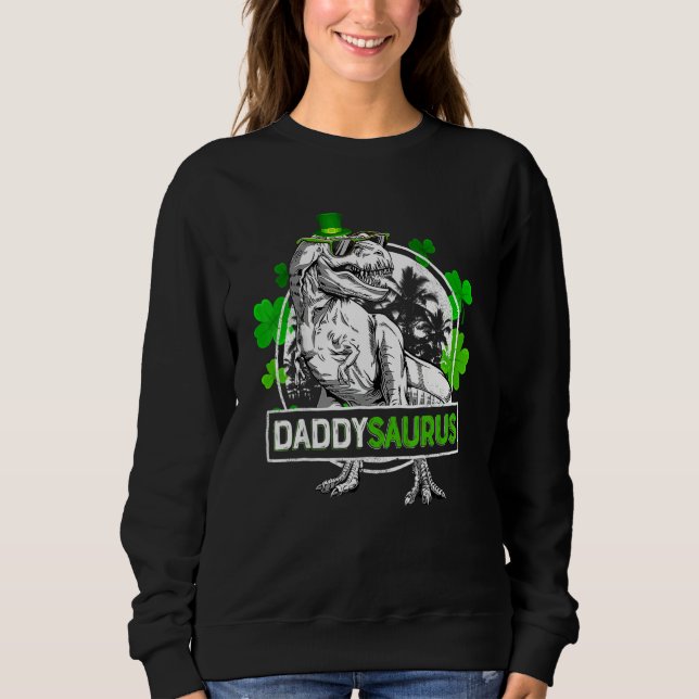 Sweatshirt Daddysaurus T Rex Dinosaur Daddy Saurus St Patrics (Devant)