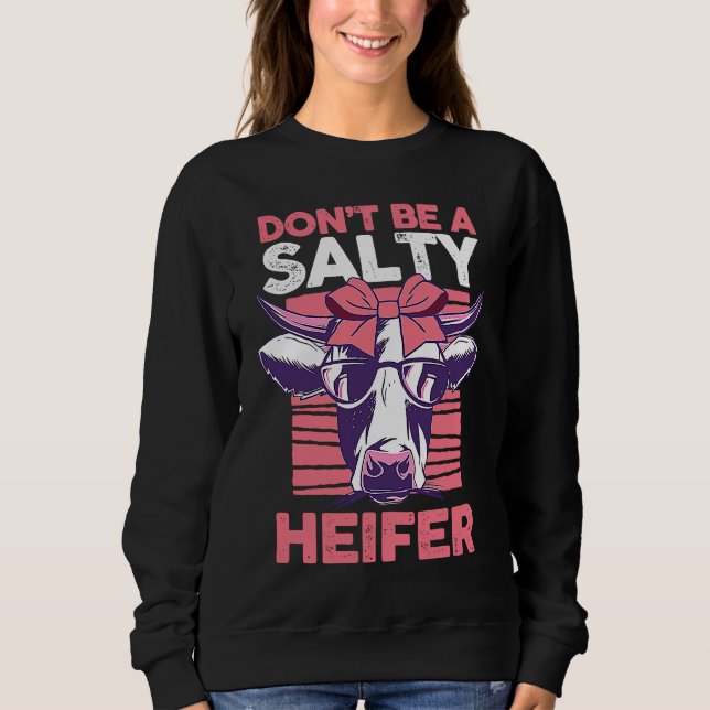 Sweatshirt Dairy Cow Farmer Cow Farming Don't Be A Salty Heif (Devant)
