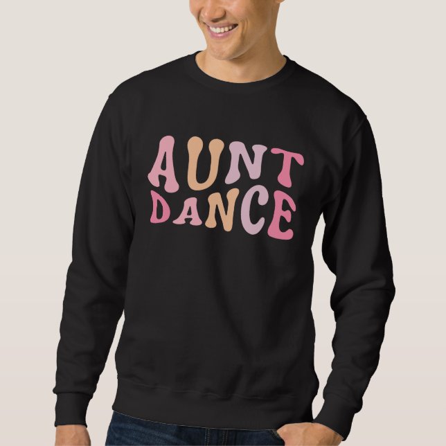 Sweatshirt Dance Aunt  Dance Mom Mother's Day (Devant)