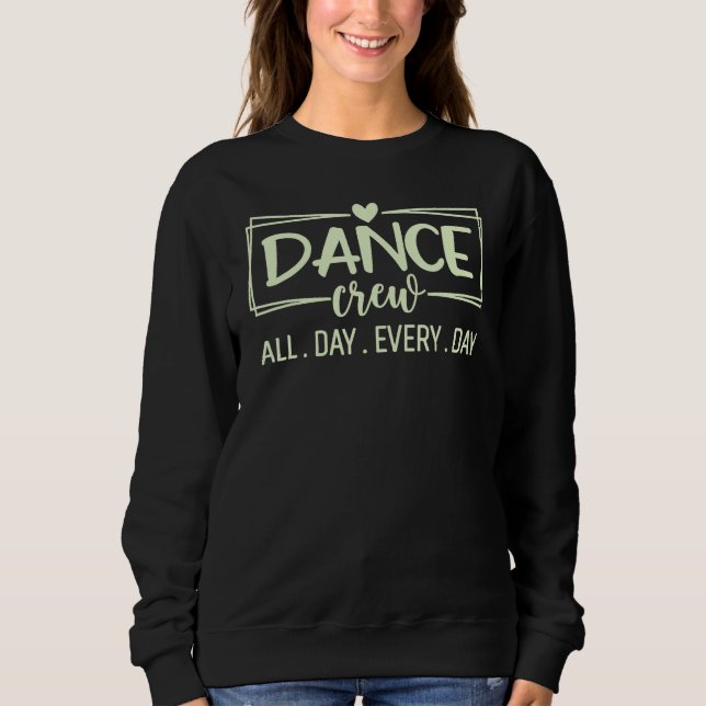 Sweatshirt Dance Crew All Day Every Day Dance Teacher Squad D (Devant)